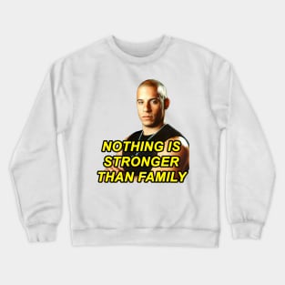 NOTHING IS STRONGER THAN FAMILY | TIKTOK MEME | FAST AND FURIOUS - DOMINIC TORETTO Crewneck Sweatshirt